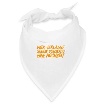 wer verlässt schon vorzeitig eine Hochzeit - Bandana - Weiß - Vorne