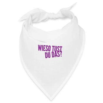 weshalb tust du das? - Bandana - Weiß - Vorne