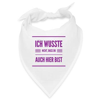 du bist ja auch hier - Bandana - Weiß - Vorne