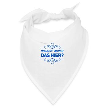 warum tun wir das? - Bandana - Weiß - Vorne
