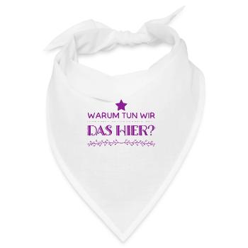 warum machen wir das? - Bandana - Weiß - Vorne