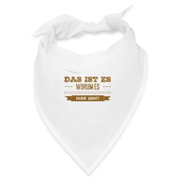 das ist es worum es geht - Bandana - Weiß - Vorne