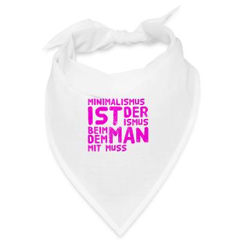 Minimalismus ist super - Bandana - Weiß - Vorne