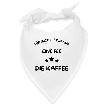 Eine Fee - Die Kaffee - Kaffee nur mit mir! - Bandana - Weiß - Vorne