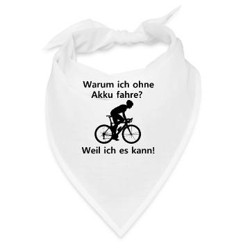 Warum ich ohne Akku fahre? Weil ich es kann! - Bandana - Weiß - Vorne