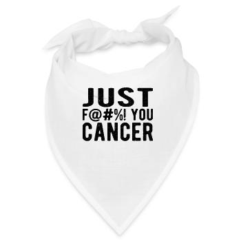Fuck Cancer Cancer Awareness: just fuck you cancer - Bandana - Weiß - Vorne