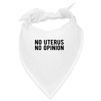 Feminism Pro Choice: no uterus. no opinion - Bandana - Weiß - Vorne