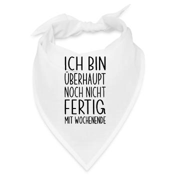 Bin noch nicht fertig mit Wochenende - Bandana - Weiß - Vorne