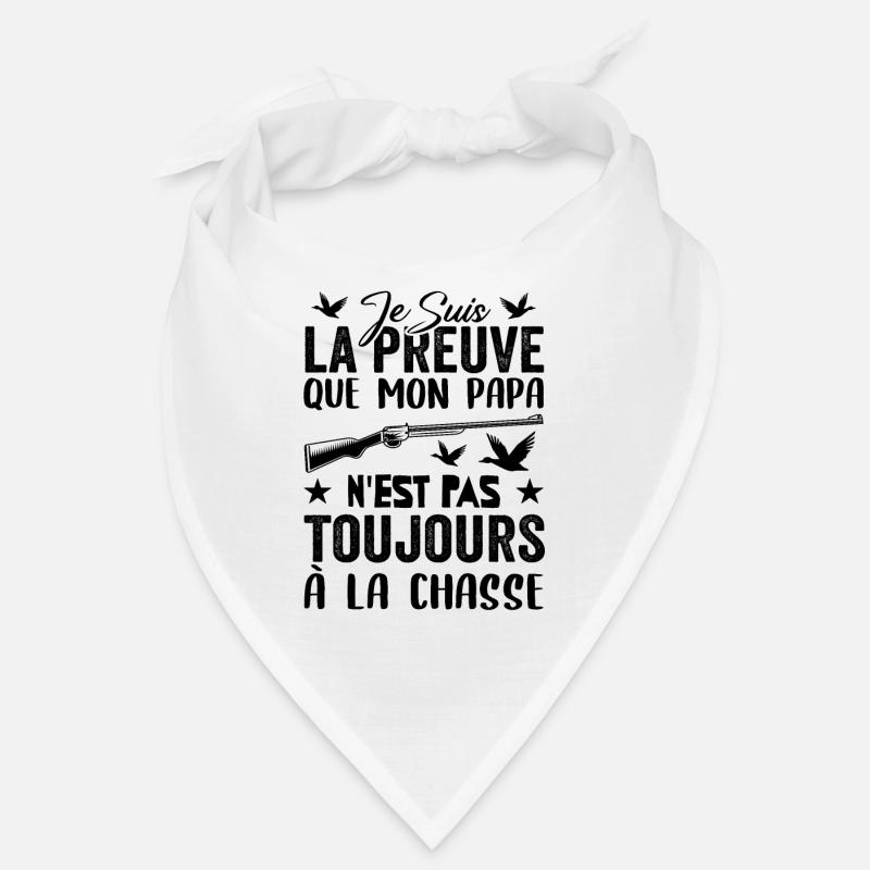 Preuve que papa n'est pas toujours à la chasse - Bandana - blanc