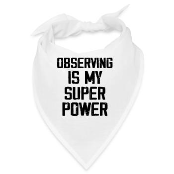 Beobachten ist meine Superkraft - Bandana - Weiß - Vorne