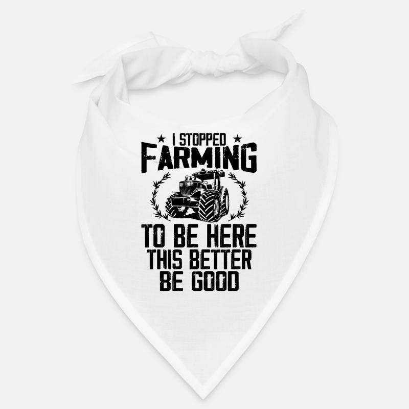 I Stopped Farming To Be Here This Better Be Good Bandana