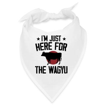 Ich bin nur wegen des Wagyu hier, japanisches Steak-Rindfleisch - Bandana - Weiß - Vorne