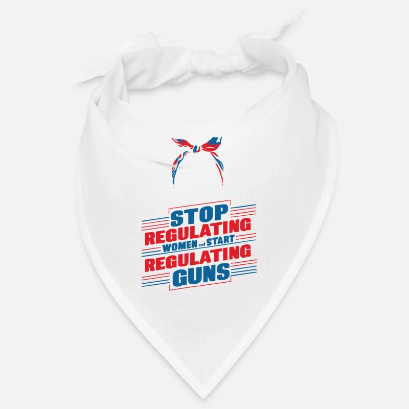 Stop regulating women and start regulating guns Bandana