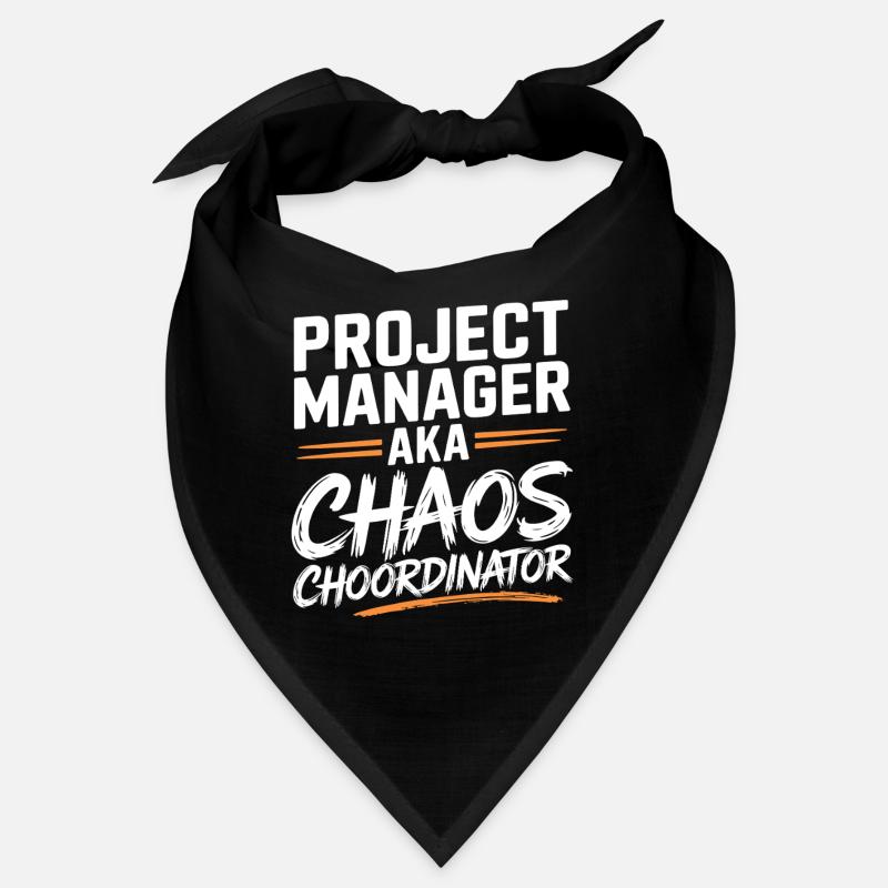 Project Manager aka Chaos Choordinator Bandana