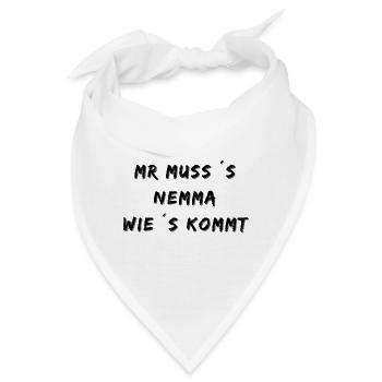 Man muss es nehmen wie es kommt Schwäbisch Stolz - Bandana - Weiß - Vorne