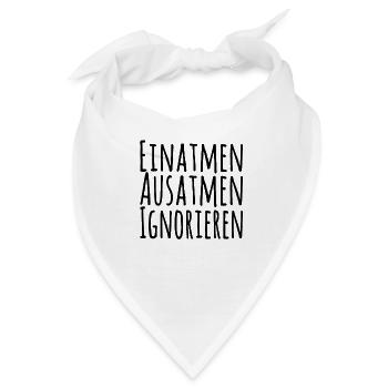 Einatmen Ausatmen Ignorieren - Bandana - Weiß - Vorne