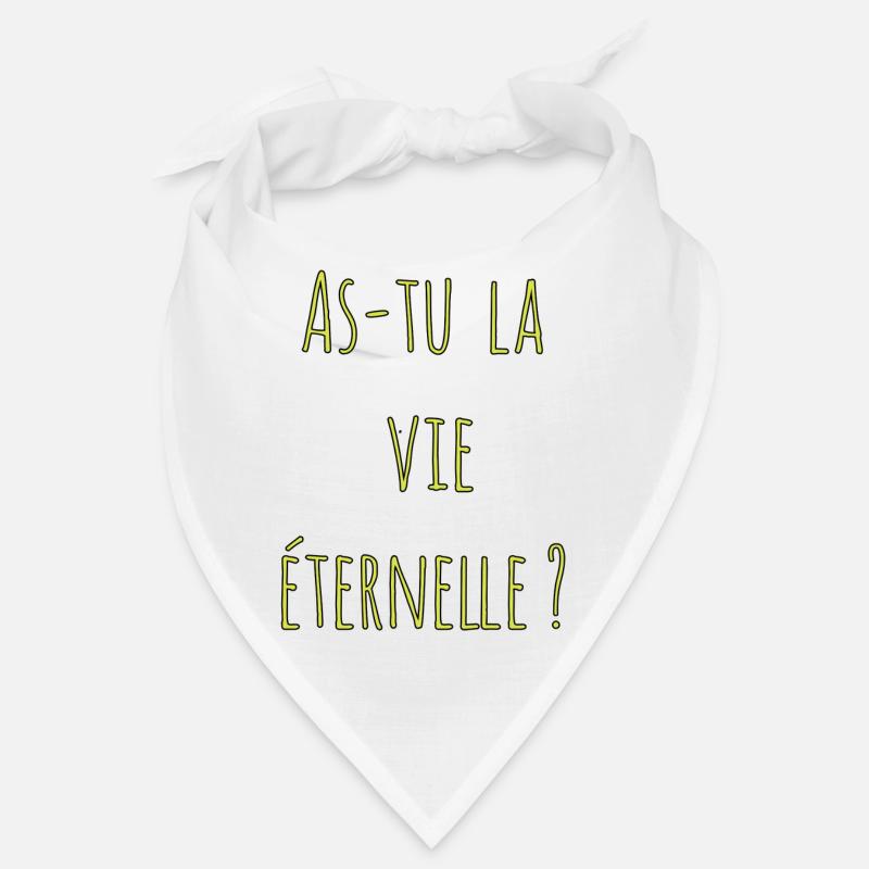 As-tu la vie éternelle ? Bandana