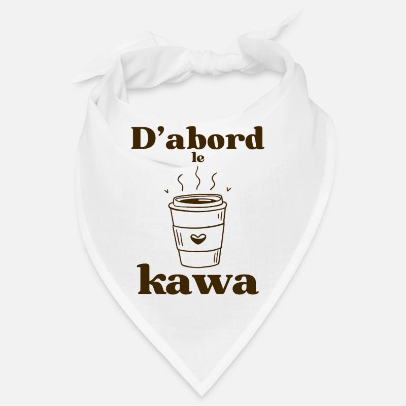 D’abord le kawa  Bandana