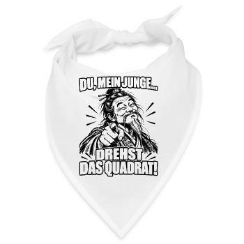 Lustiger Spruch Du, mein Junge drehst das Quadrat - Bandana - Weiß - Vorne
