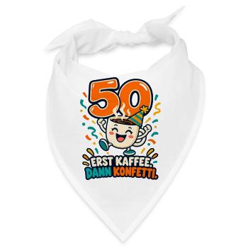 50 Geburtstag – Erst Kaffee dann Konfetti - Bandana - Weiß - Vorne