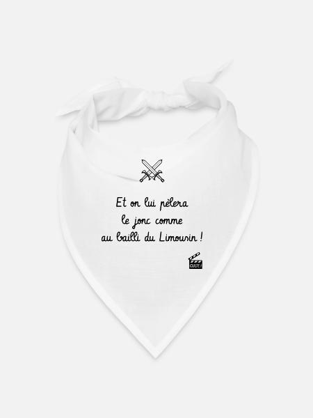 on lui pèlera le jonc comme au bailli du Limousin - Bandana - blanc