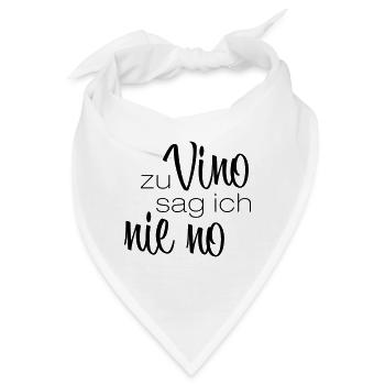 Zu vino sag ich nie no - lustiger Wein Spruch - Bandana - Weiß - Vorne