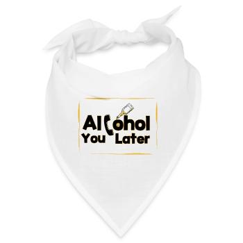 Alcohol you later - Bandana - Weiß - Vorne