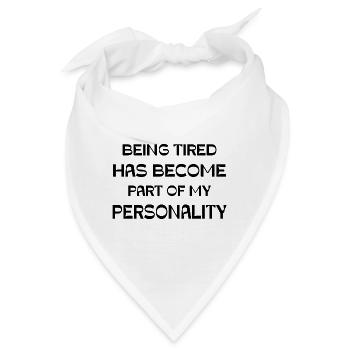 Being tired has become part of my personality - Bandana - Weiß - Vorne