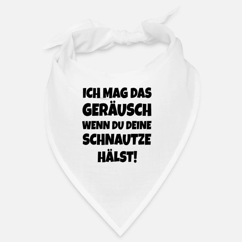 Ich mag das Geräusch, wenn du deine Schnautze Bandana
