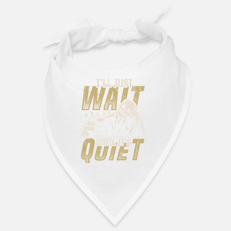 Ich warte einfach, bis es still ist, Lehrer. Bandana