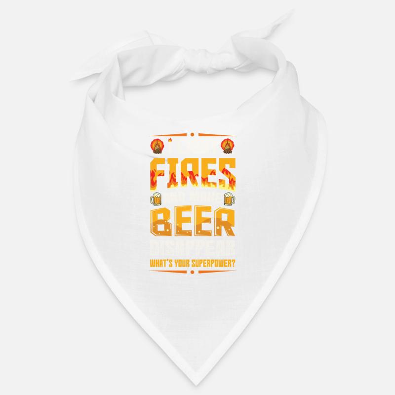 Light fires and make beer disappear. Bandana