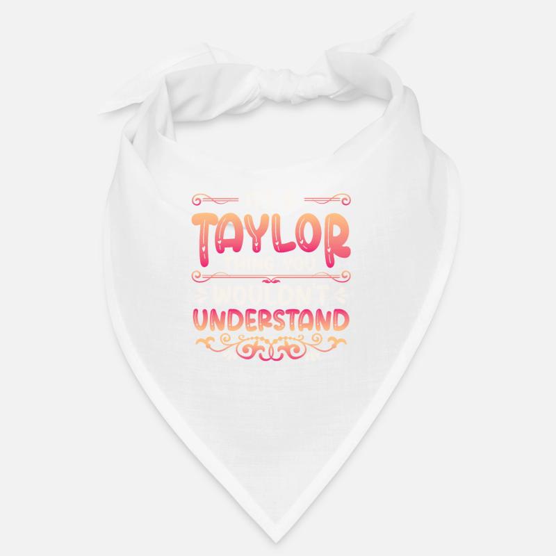 C’est une chose Taylor que vous ne comprenez pas. Bandana