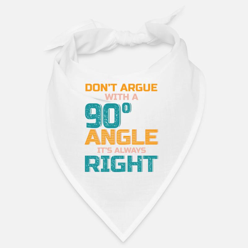 Don't Argue With a 90° Angle. Bandana