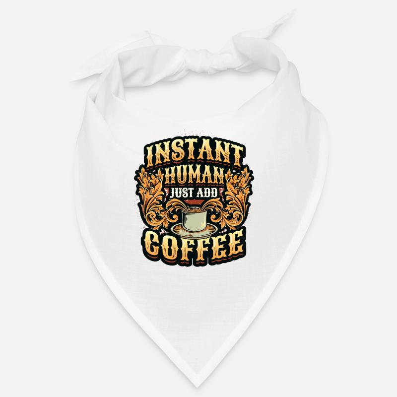 Instant Human Just Add Coffee - Amateurs de café Bandana