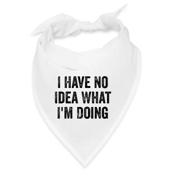 Ich habe keine Ahnung, was ich tue - Lustig - Bandana - Weiß - Vorne
