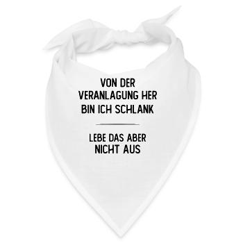 Von der Veranlagung her bin ich schlank - Bandana - Weiß - Vorne