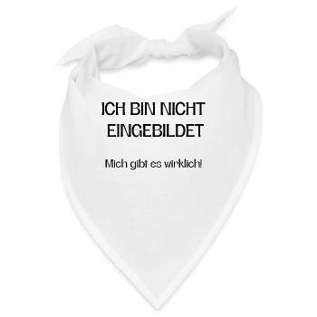 Ich bin nicht eingebildet mich gibt es wirklich! - Bandana - Weiß - Vorne