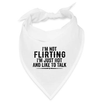 Ich flirte nicht, ich bin nur heiß und rede gerne - Bandana - Weiß - Vorne