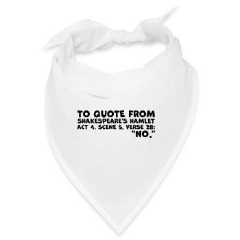 Shakespeares "Nein"-Zitat - Lustiges Hamlet-Zitat - Bandana - Weiß - Vorne