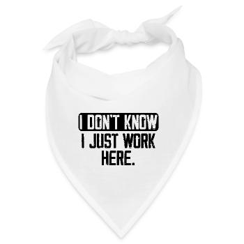 Ich weiß nicht, ich arbeite nur hier, lustig, Witze - Bandana - Weiß - Vorne
