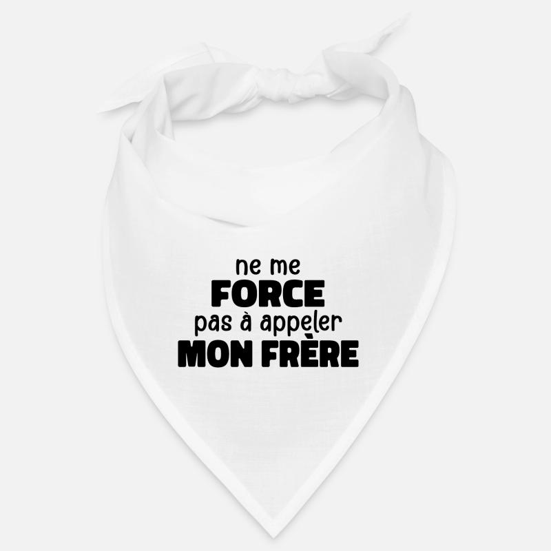 Ne Me Force Pas à Appeler Mon Frère Bandana