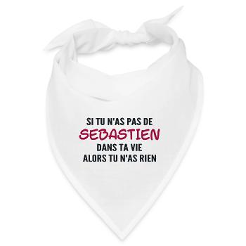 Wenn du keinen Sebastien hast, dann hast du nichts - Bandana - Weiß - Vorne