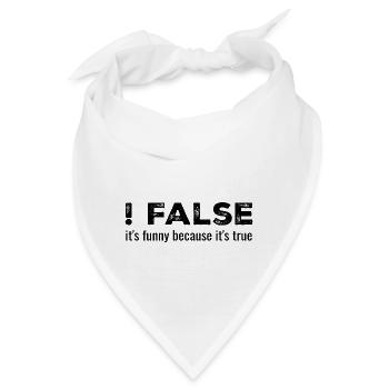 ! Falsch - es ist lustig, weil es wahr ist - Bandana - Weiß - Vorne