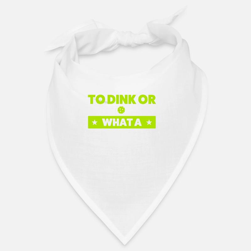 Pickleball à Dink ou pas à Dink Bandana