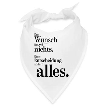 Ein Wunsch ändert nichts. Eine Entscheidung alles. - Bandana - Weiß - Vorne