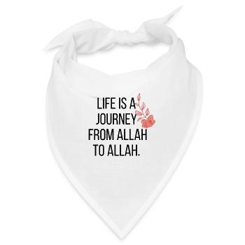 Life is a journey from Allah to Allah / Islam Art - Bandana - Weiß - Vorne