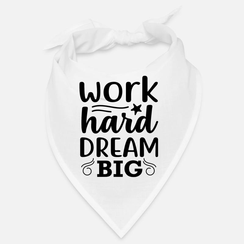 Work hard dream big - positive quote Bandana