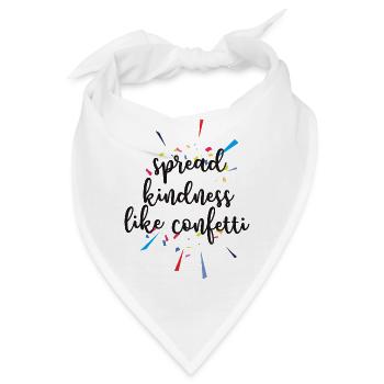 VERBREITE FREUNDLICHKEIT WIE KONFETTI - Bandana - Weiß - Vorne