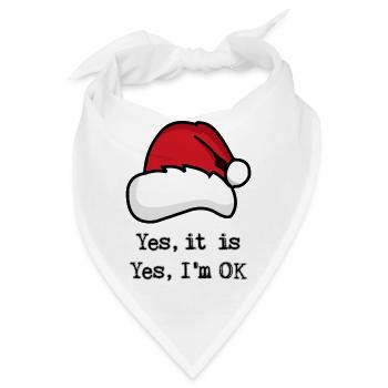 Weihnachten, Ja ist es, Ja, ich bin OK - Bandana - Weiß - Vorne