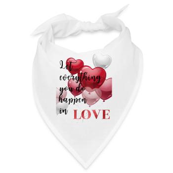 let everything you do happen in love - Bandana - Weiß - Vorne
